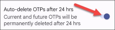 Toggle on "Auto-Delete OTPs After 24 Hrs."